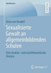 Vorschaubild Sexualisierte Gewalt an allgemeinbildenden Schulen: Eine struktur- und machttheoretische Analyse (von Anna von Keudell)