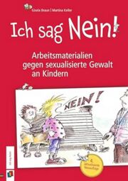 Vorschaubild Ich sag Nein! Arbeitsmaterialien gegen sexualisierte Gewalt an Kindern (von Gisela Braun und Martina Keller)